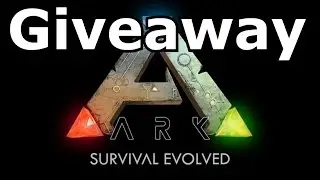ARK: Survival Evolved Giveaway [Free]