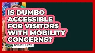 Is DUMBO Accessible For Visitors With Mobility Concerns? - Learn About New York