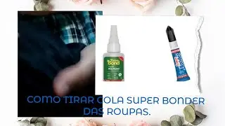Como remover cola super BONDER e  tek Bond  das roupas.