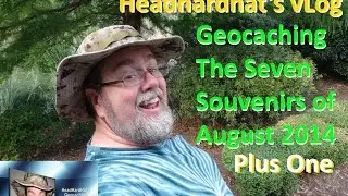 HeadHardHat's Geocaching vLog - The 7 Souvenirs of August 2014 Plus One
