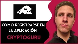 C&oacute;mo Registrarse En La Aplicaci&oacute;n Cryptoguru | Paso A Paso