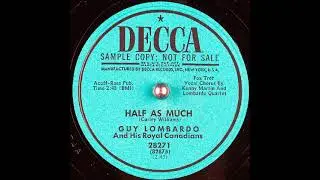 Half As Much ~ Guy Lombardo & His Royal Canadians, Kenny Martin & Lombardo Quartet (Vocals) (1952)