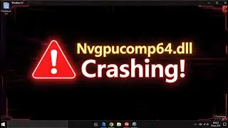 How to Fix NVIDIA Nvgpucomp64 dll Keeps Crashing Games on PC