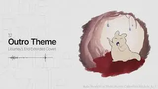 12. Outro Theme (Journey's End Extended Cover) | The End of a Cycle