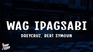Dreycruz - Wag Ipagsabi (Lyrics) feat. Bert Symoun (Soul Version)