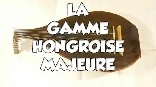 LA GAMME HONGROISE MAJEURE - LE GUITAR VLOG 208