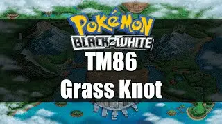 Pokemon Black and White | Where to get TM86 Grass Knot
