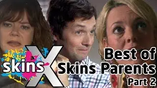 Best of Skins Parents Part Two - Skins 10th Anniversary