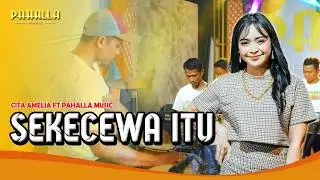 SEKECEWA ITU - CITA AMELIA FT PAHALLA MUSIC  (Official Music Video)