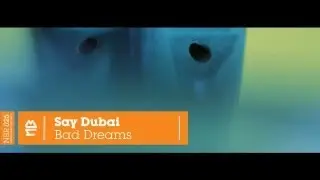 Say Dubai - Bad Dreams (Official Video)