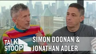 Work and Life Partners Jonathan Adler and Simon Doonan on Living Your Best Life | Talk Stoop