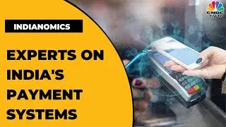 Analysing India's Payment Systems With Experts | Indianomics | Business News | CNBC-TV18