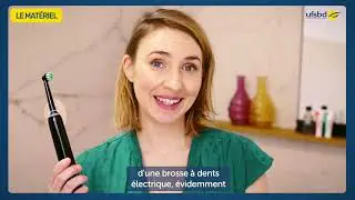 UFSBD Tuto &laquo; Brosse &agrave; dents &eacute;lectrique, passez aux travaux pratiques &raquo;