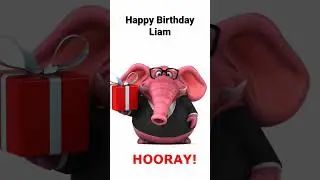 Happy Birthday Liam! Share a Birthday Song.
