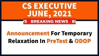 📢Announcement For Temporary Relaxation In PreTest & ODOP For June 2021 Exam #csexecutive #icsi