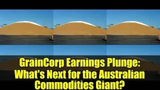 GrainCorp Earnings Plunge: What's Next for the Australian Commodities Giant?