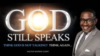 Sermon: God Still Speaks - Part 4 | Speaker:  Apostle Warren Curry | Sunday November 24, 2024