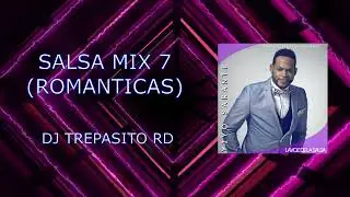 Salsa Mix 7 (Romanticas) - Dj Trepasito Rd