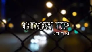 Mentum | Grow Up | Video Lyrics Terjemahan