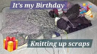 Birthday LIVE knitting up scraps