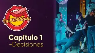 Improbando Temporada 1- Cap 1: Decisiones