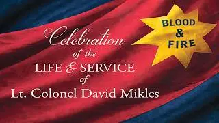 Celebration of Life Service for Lt. Colonel David Mikles