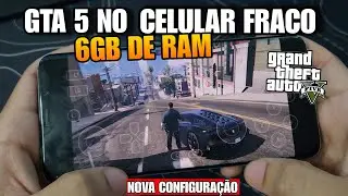 GTA 5 NO ANDROID 6GB RAM NOVA CONFIG CELULAR FRACO RODANDO LISO