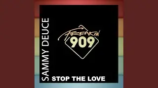 Stop The Love (Sammy Deuce Extended Mix)