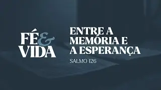 Entre a Memória e a Esperança (Salmo 126) | Pr. Wellington Wenceslau