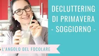 MOTIVATIONAL MONDAY | Decluttering di primavera | SOGGIORNO