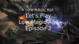 Let's Play Low Magic Age Episode 2