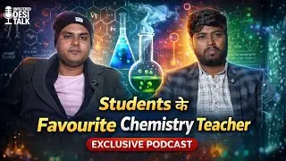 Students के Favourite Chemistry Teacher | Sudhakar Verma Exclusive Podcast | Unfiltered Desi Talk