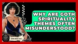 Why Are Goth Spirituality Themes Often Misunderstood? - Goth Music Vault