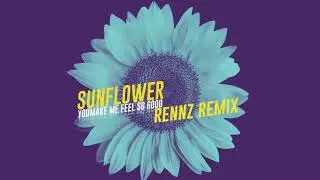 Sunflower - You Make Me Feel So Good (Rennz Remix)