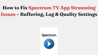 Как исправить проблемы с потоковой передачей в приложении Spectrum TV: буферизация, задержка и на...