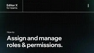 How to assign and manage roles & permissions | Editor X