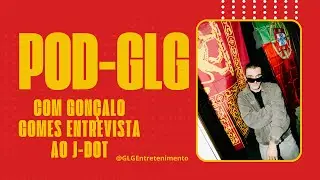 POD GLG | Entrevista com o cantor de HIP-HOP J-DOT