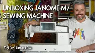 My New Janome M7 Sewing Machine - Unboxing with Mx Domestic