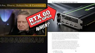 NVIDIA RTX 60 Series GPUs, When?