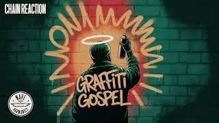 Chain Reaction | Graffiti Gospel Album