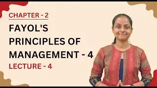 Fayol's Principles of Management - 4 | Chapter-2 | BST | Lecture-4