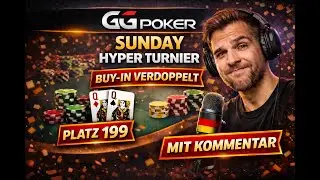 GG Poker Sunday Hyper Turnier | Buy-in verdoppelt | Online NLH Tunier (mit Kommentar)
