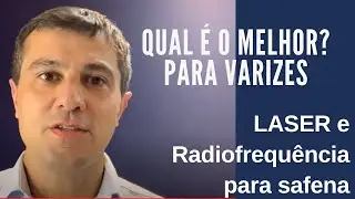 Qual melhor m&eacute;todo para varizes? LASER ou radiofrequ&ecirc;ncia?