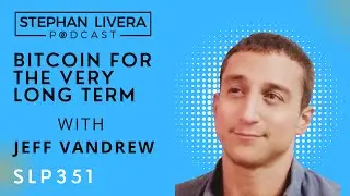 SLP351 Jeff Vandrew - Bitcoin for the very long term