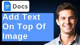 How To Add Text On Top Of Image In Google Docs [2026 Guide]