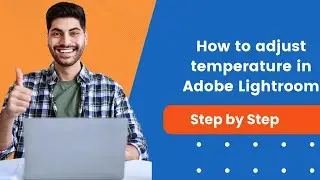 How to adjust temperature in Adobe Lightroom