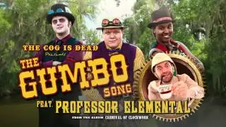 The Cog is Dead - The Gumbo Song (audio) Feat. Professor Elemental