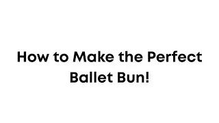 How to Make the Perfect Ballet Bun with Miss Haley and Kennedy!