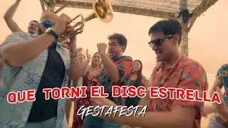 QUE TORNI EL DISC ESTRELLA  - GESTAFESTA (Videoclip oficial)