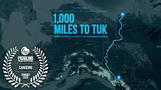 1,000 Miles To Tuk - Winner of Best Canoeing Film 2026
